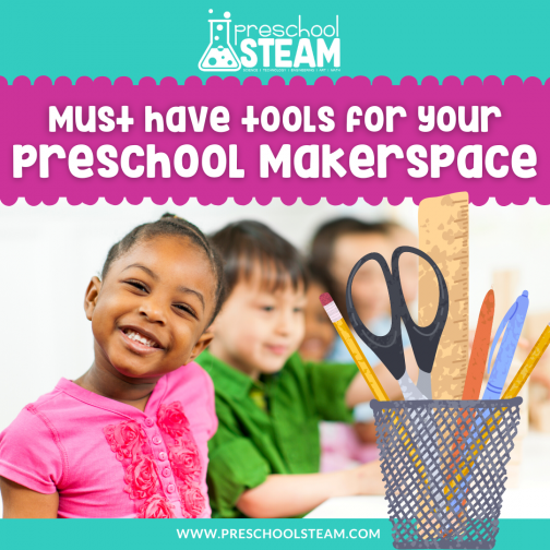 Must-Have Tools for a Fun and Engaging Preschool Makerspace - Preschool ...